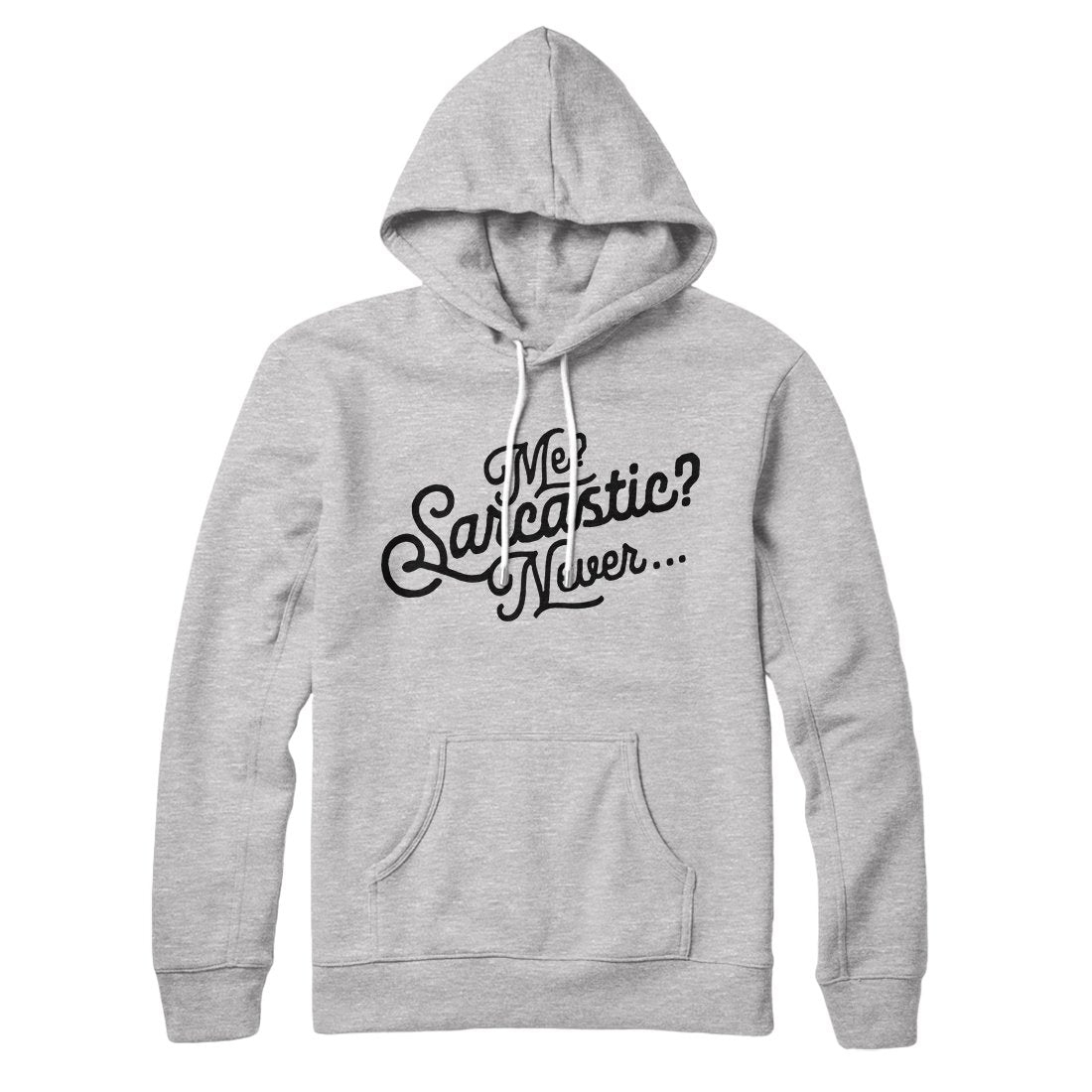 Me? Sarcastic? Hoodie