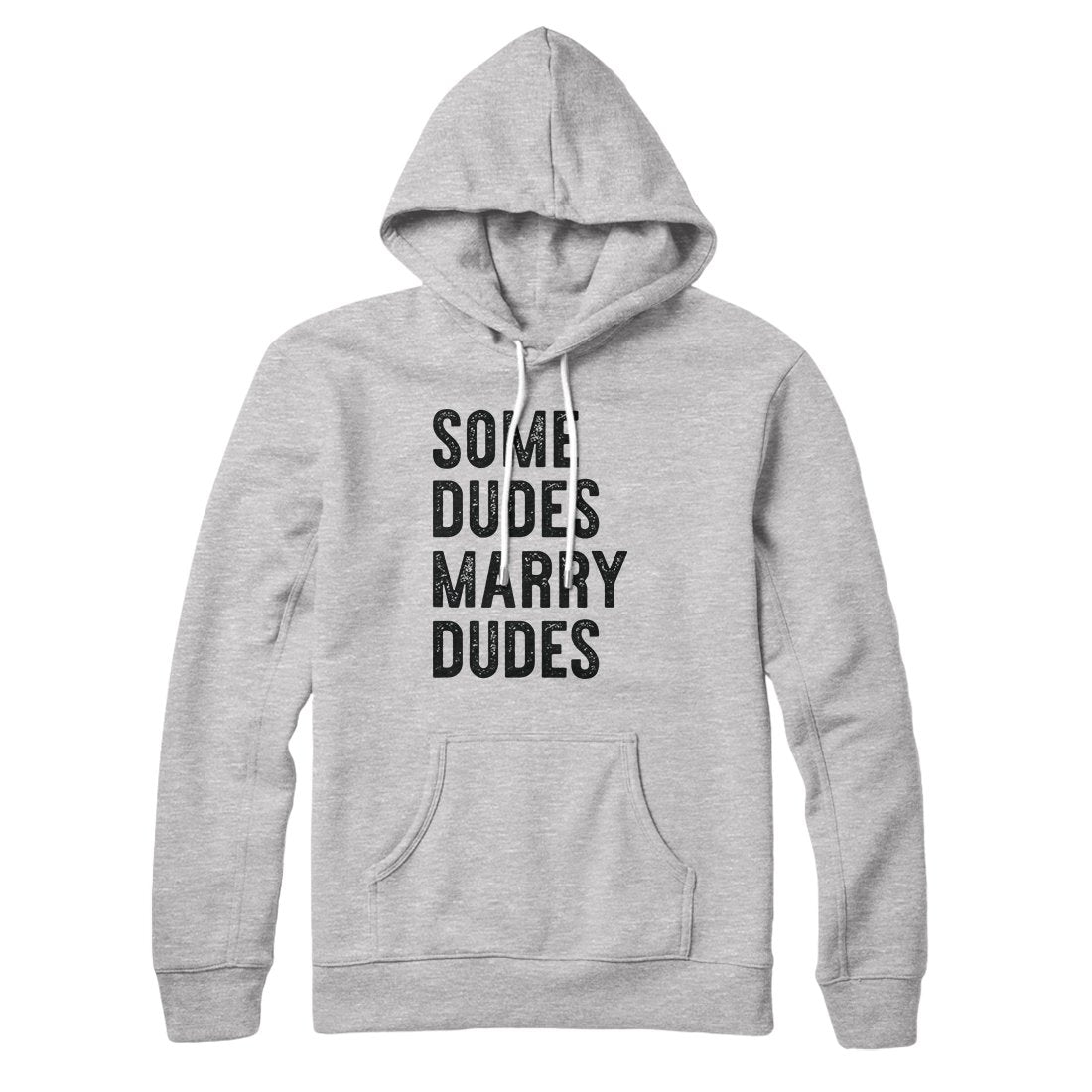 Some Dudes Marry Dudes Hoodie