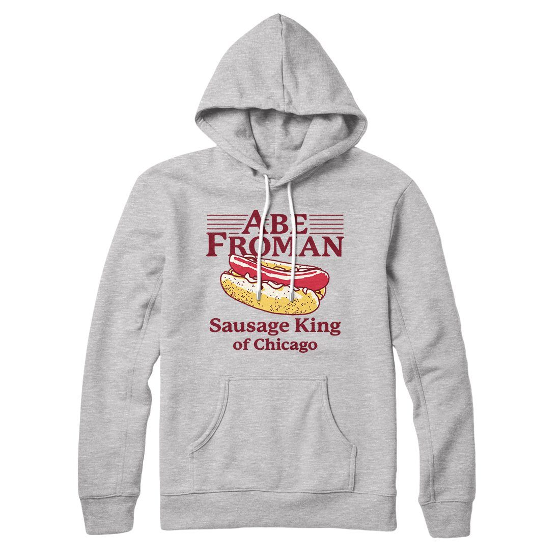 Abe Froman: Sausage King Of Chicago Hoodie