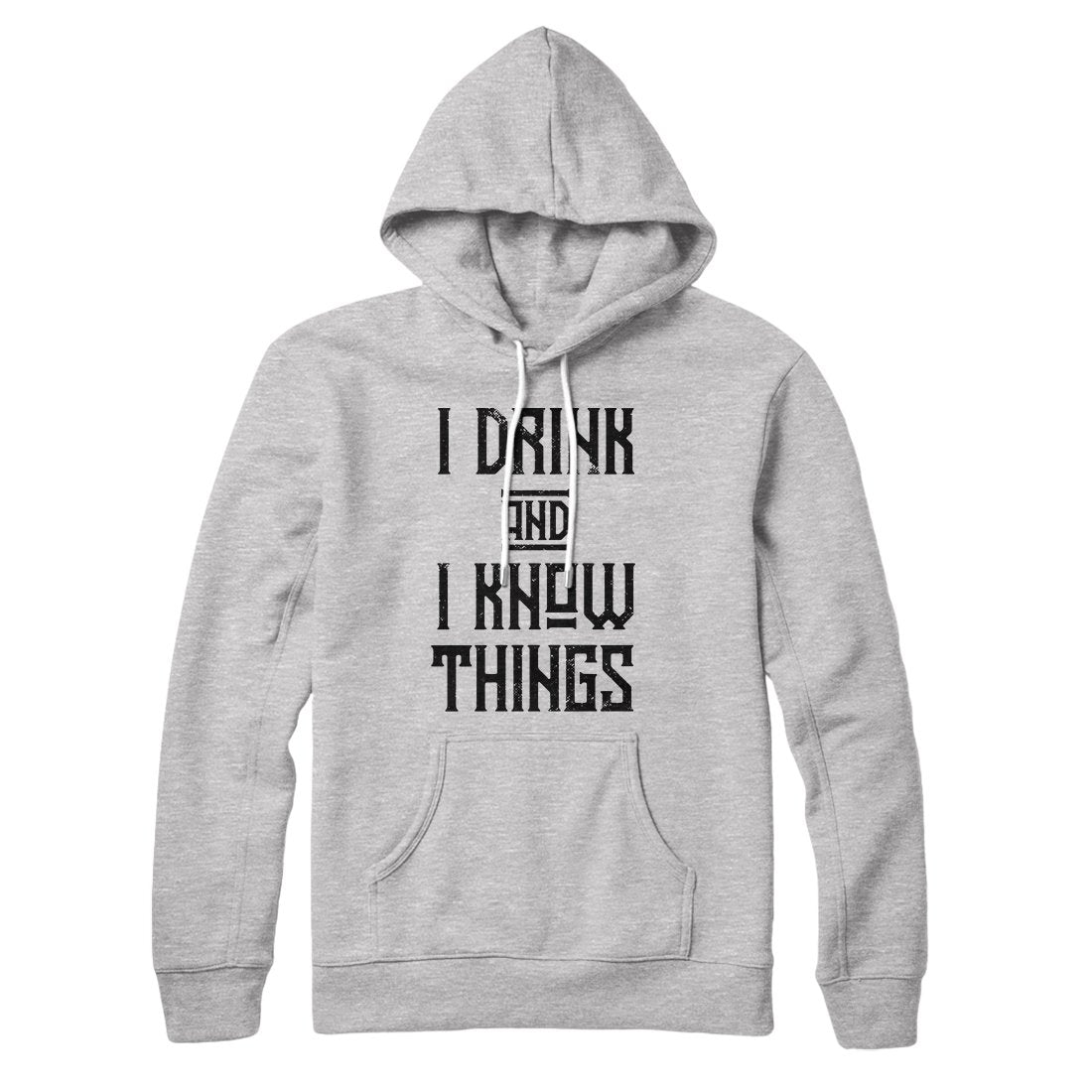 I Drink And I Know Things Hoodie