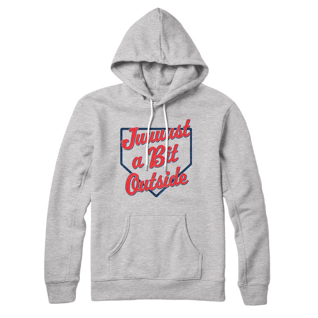 Just A Bit Outside Hoodie