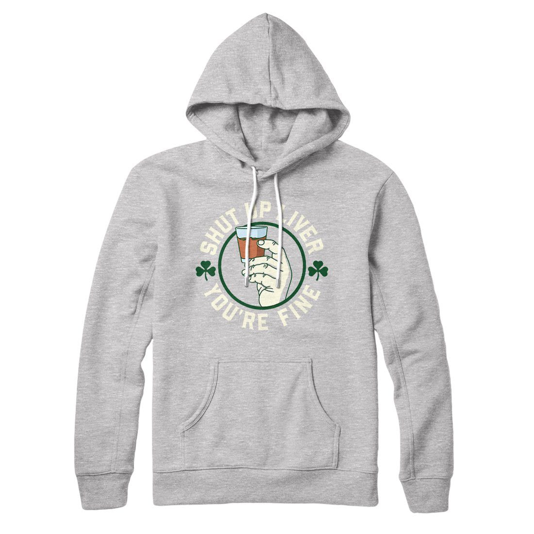 Shut Up Liver Irish Hoodie