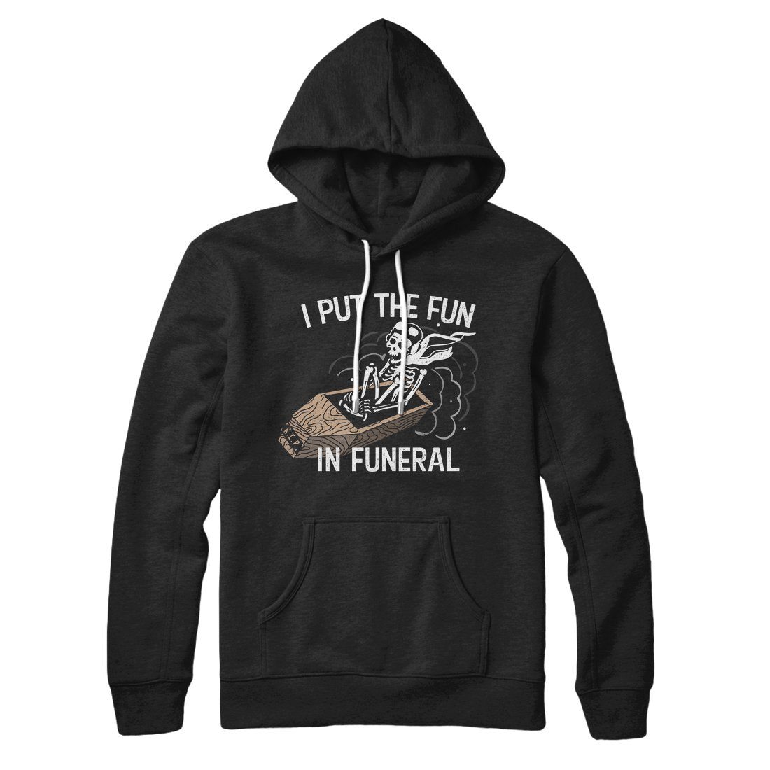 I Put The Fun In Funeral Hoodie