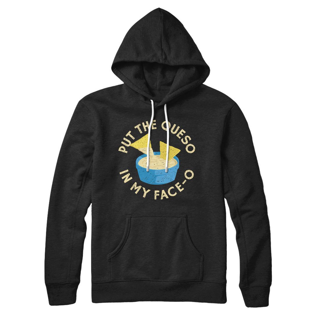 Put The Queso In My Face-O Hoodie