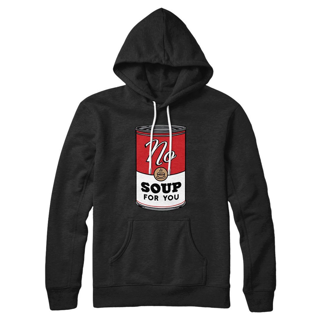 No Soup For You Hoodie