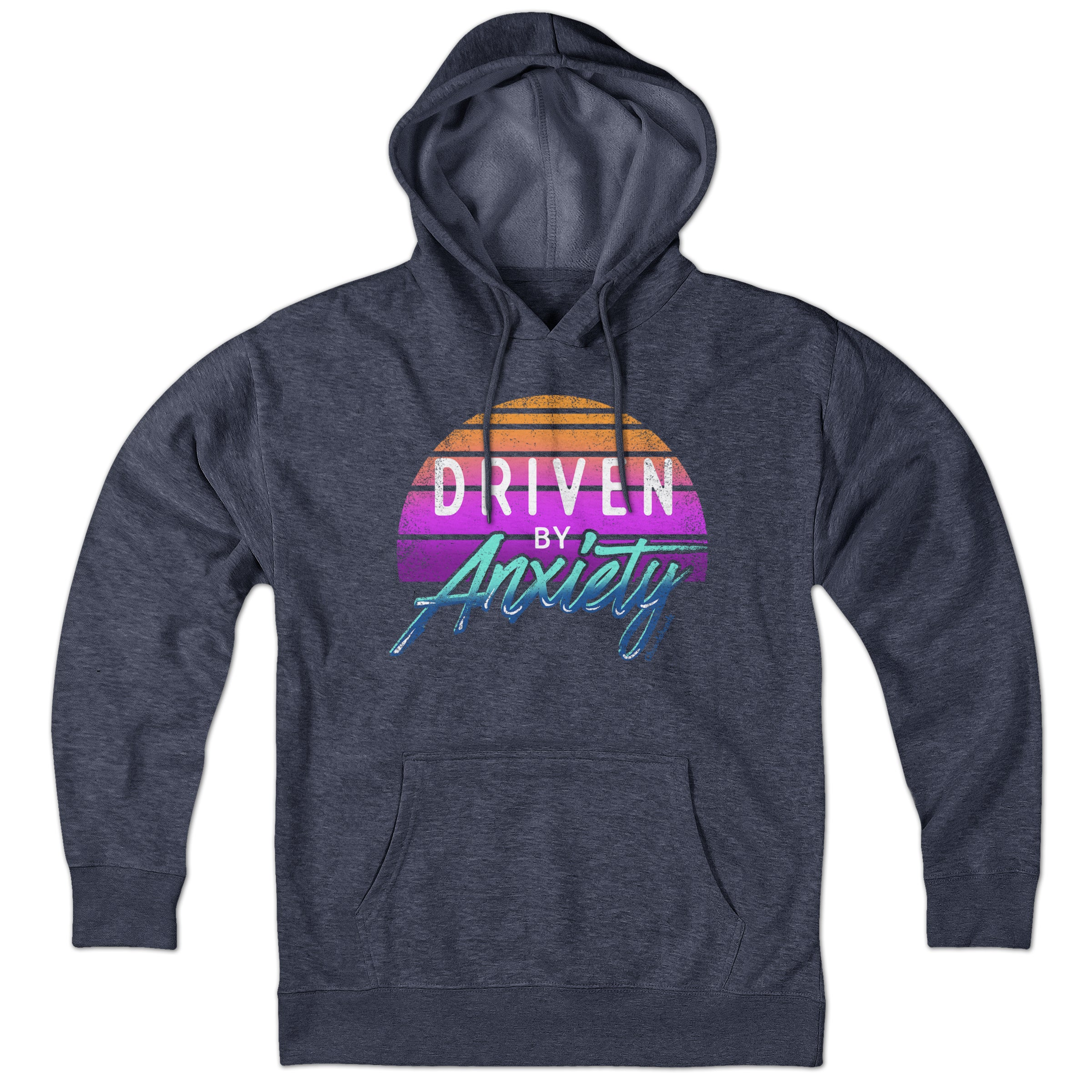 Driven By Anxiety Hoodie