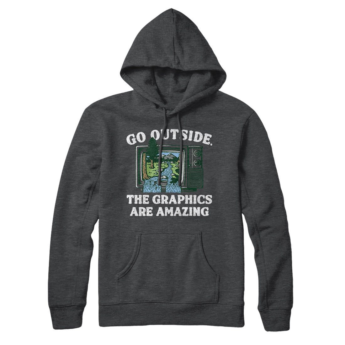 Go Outside The Graphics Are Amazing Hoodie