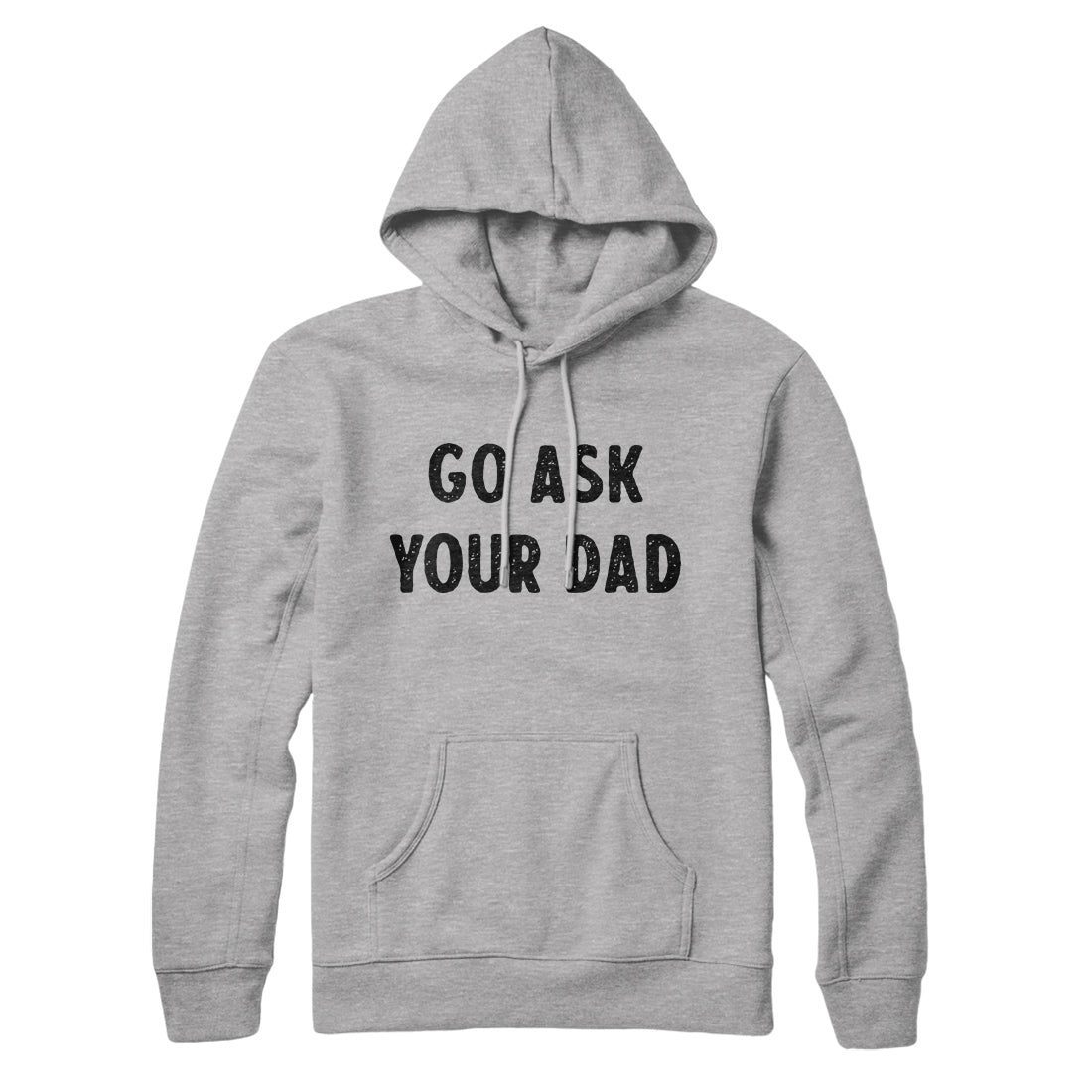 Go Ask Your Dad Hoodie