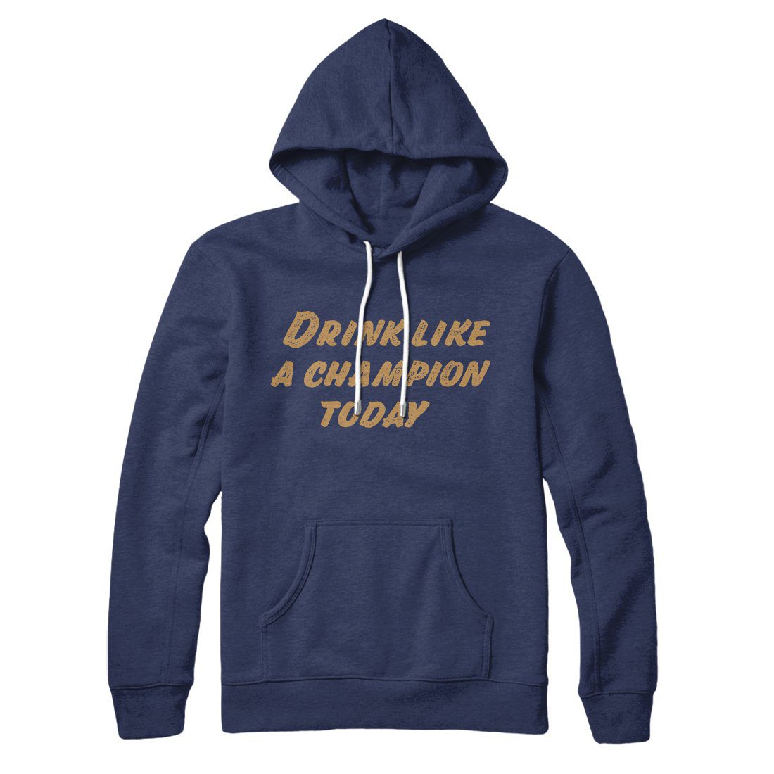 Drink Like A Champion Today Hoodie