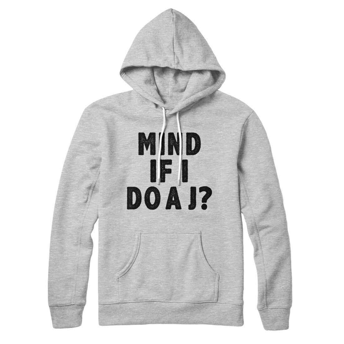 Mind If I Do A J Hoodie