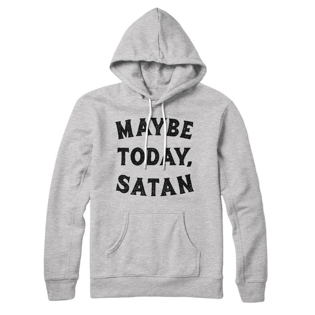 Maybe Today Satan Hoodie