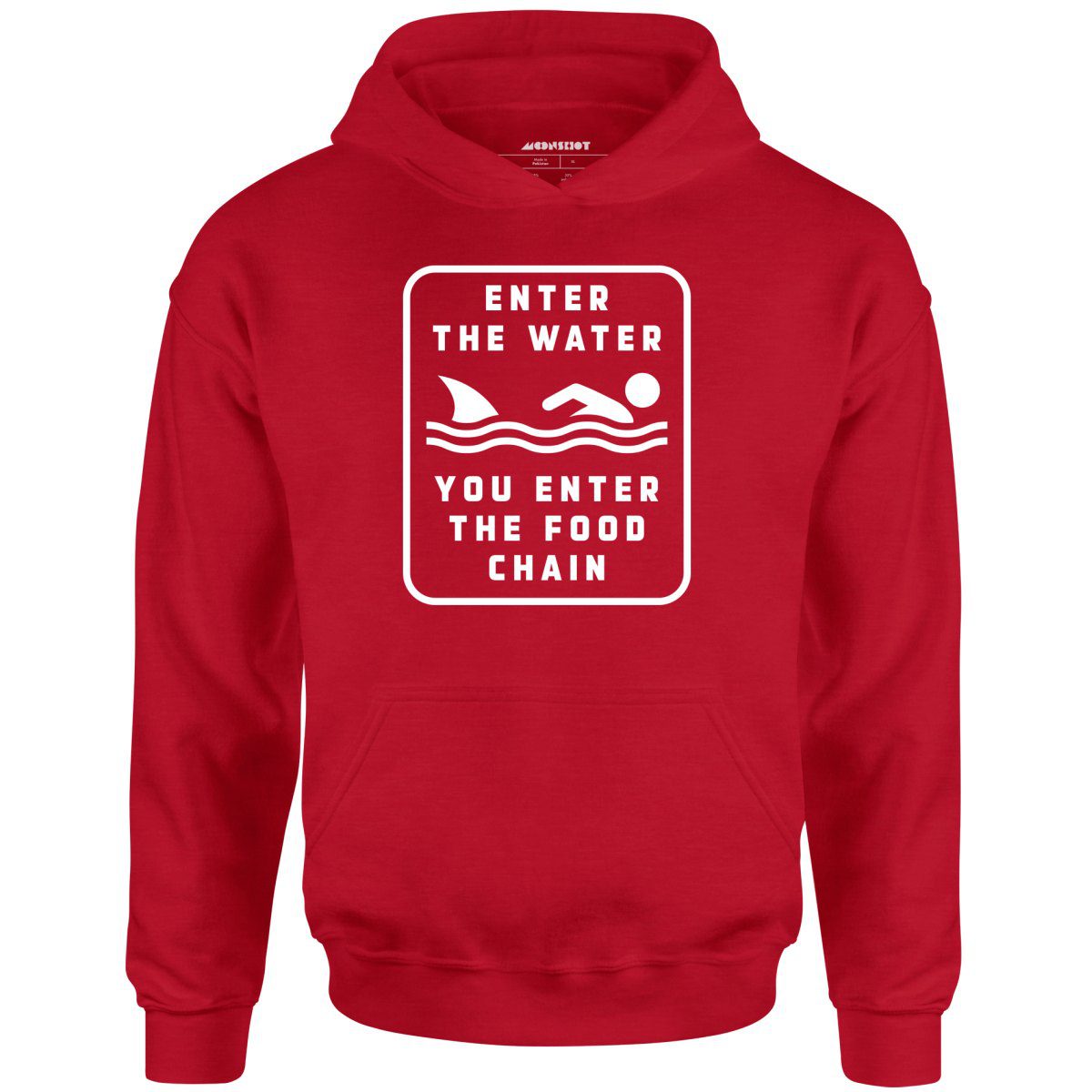 Enter The Water You Enter The Food Chain – Unisex Hoodie