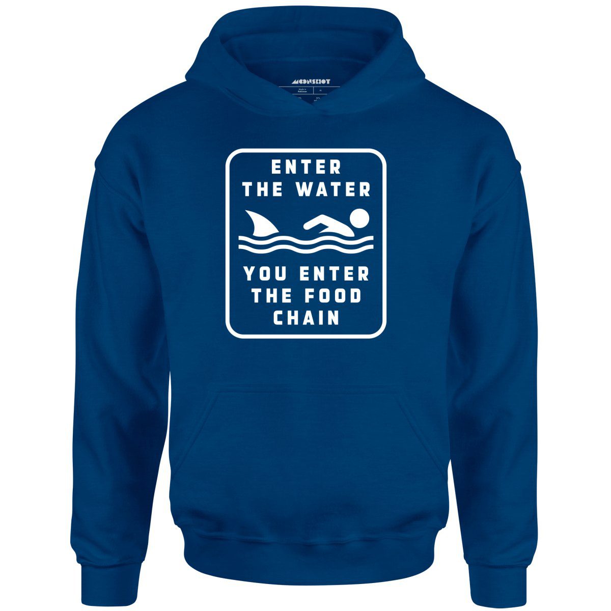 Enter The Water You Enter The Food Chain – Unisex Hoodie