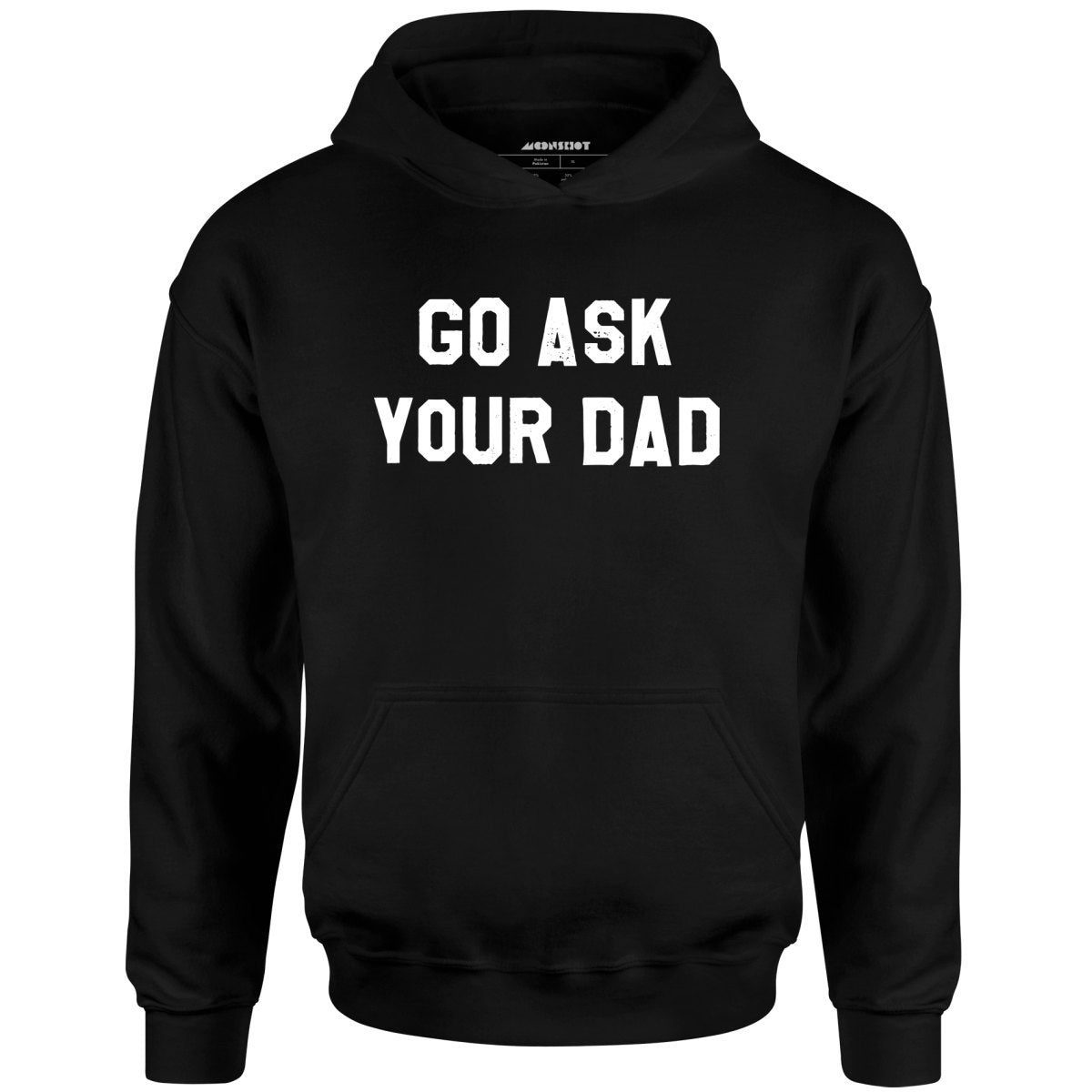 Go Ask Your Dad – Unisex Hoodie