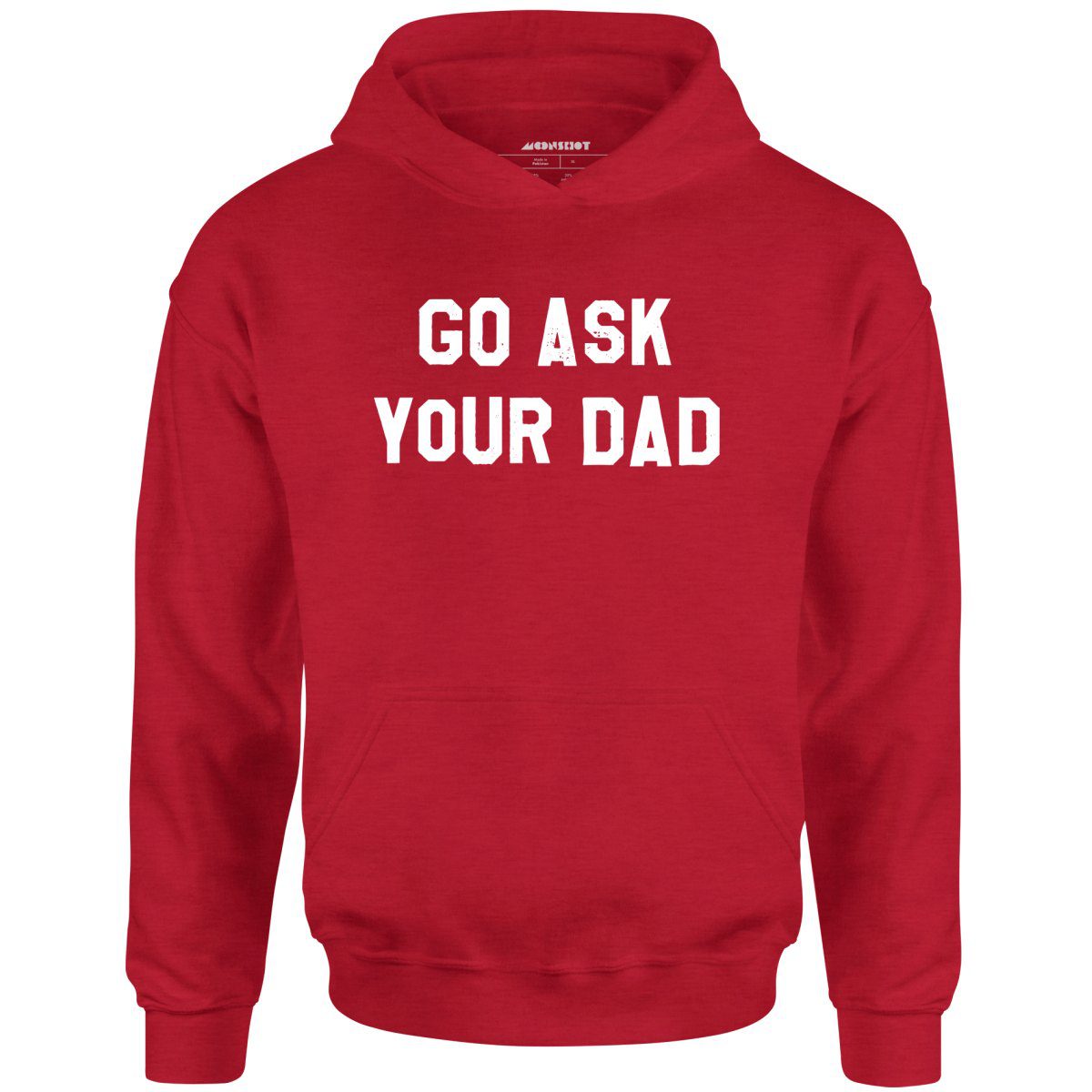 Go Ask Your Dad – Unisex Hoodie