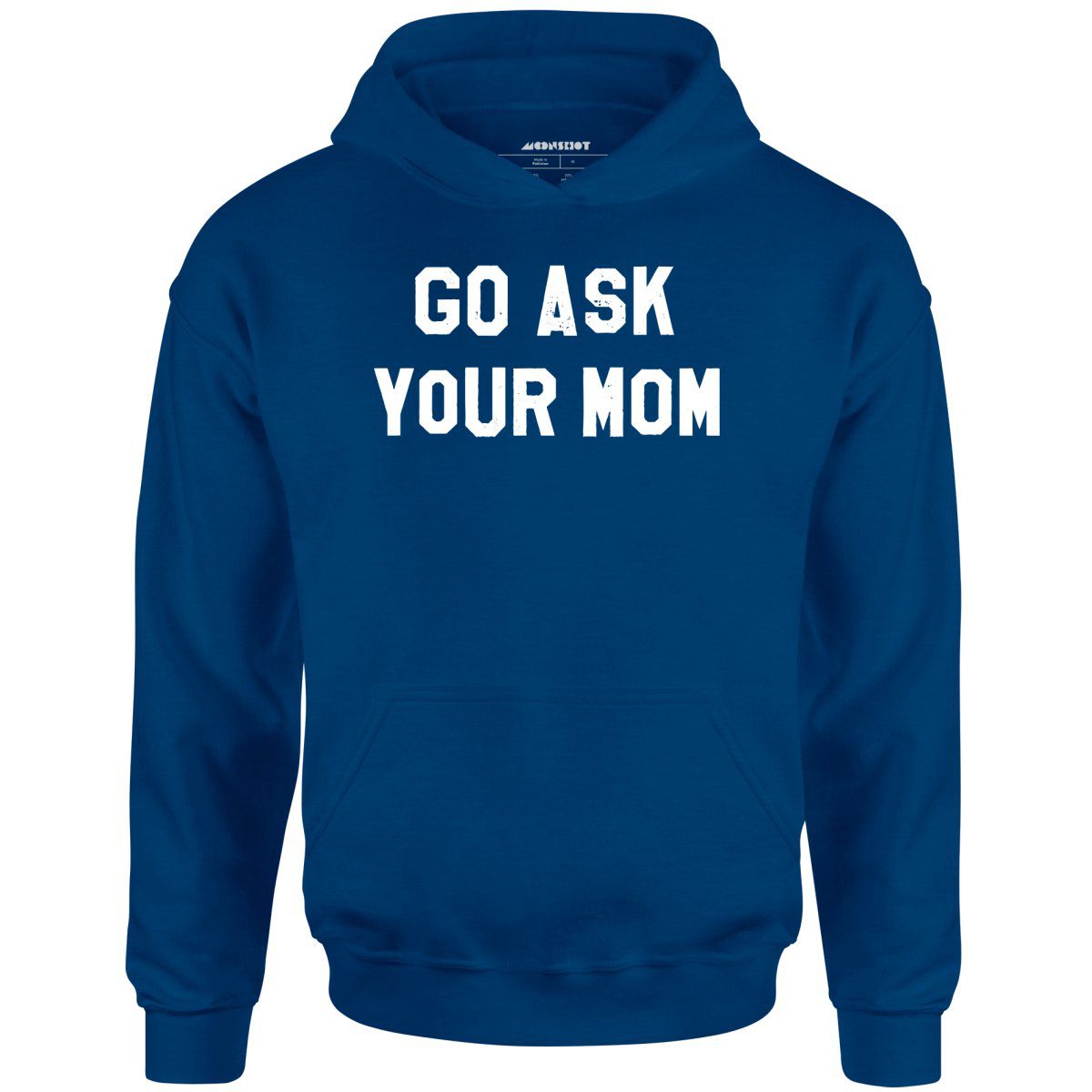 Go Ask Your Mom – Unisex Hoodie