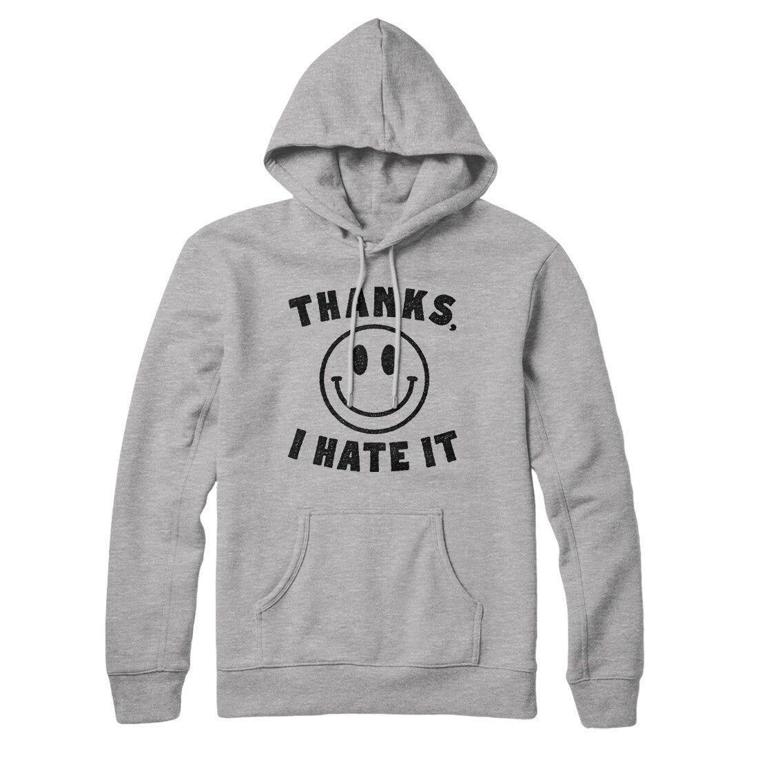 Thanks I Hate It Hoodie