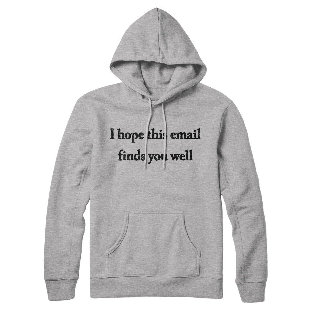 I Hope This Email Finds You Well Hoodie