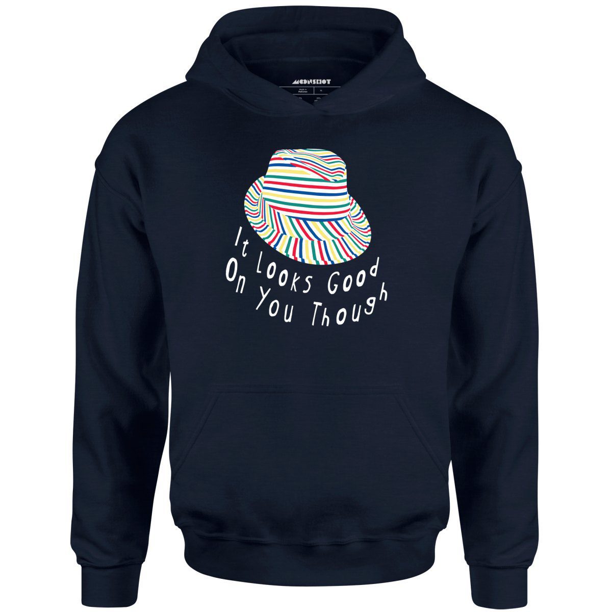 It Looks Good On You Though – Unisex Hoodie