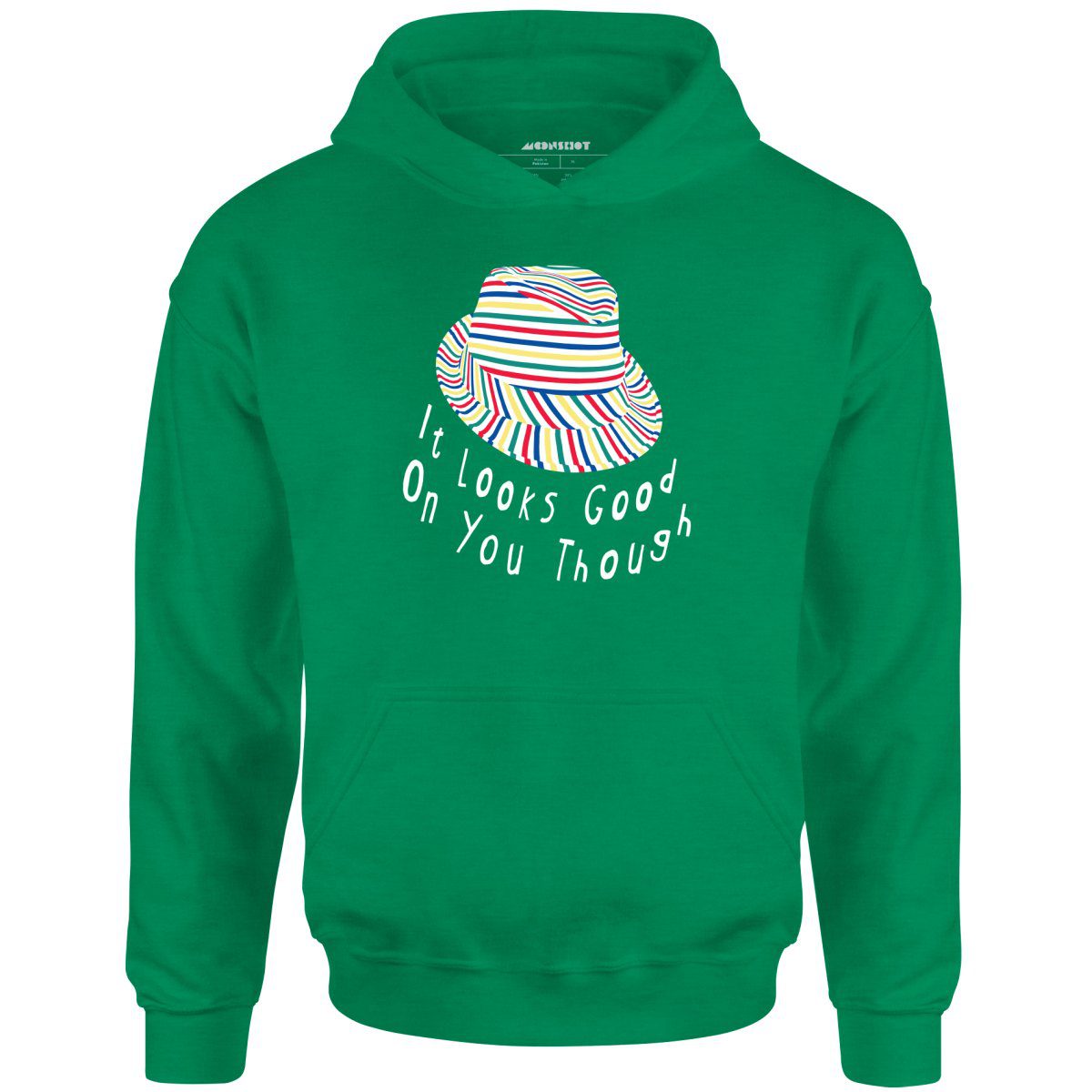 It Looks Good On You Though – Unisex Hoodie