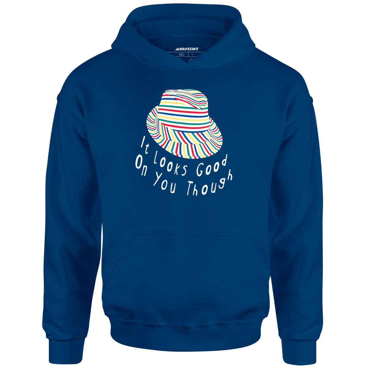 It Looks Good On You Though – Unisex Hoodie