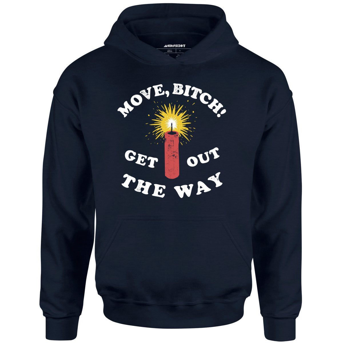 Move, Bitch Get Out The Way – Unisex Hoodie