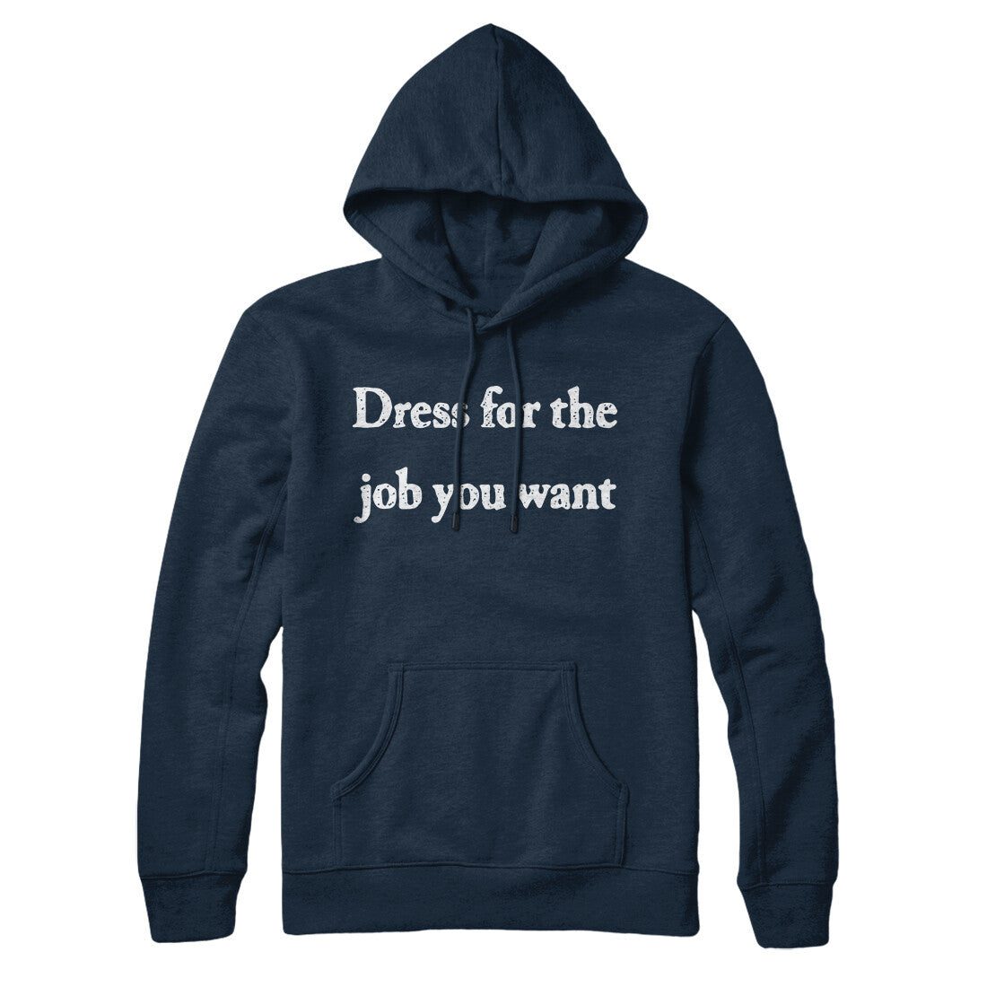 Dress For The Job You Want Hoodie