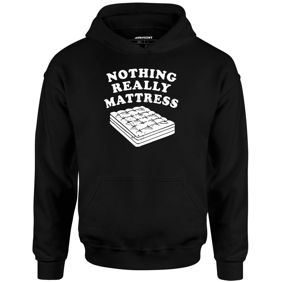 Nothing Really Mattress – Unisex Hoodie