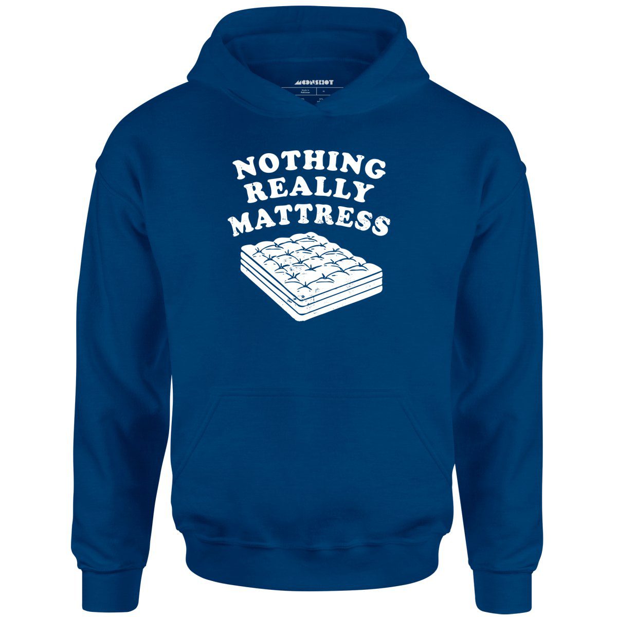 Nothing Really Mattress – Unisex Hoodie