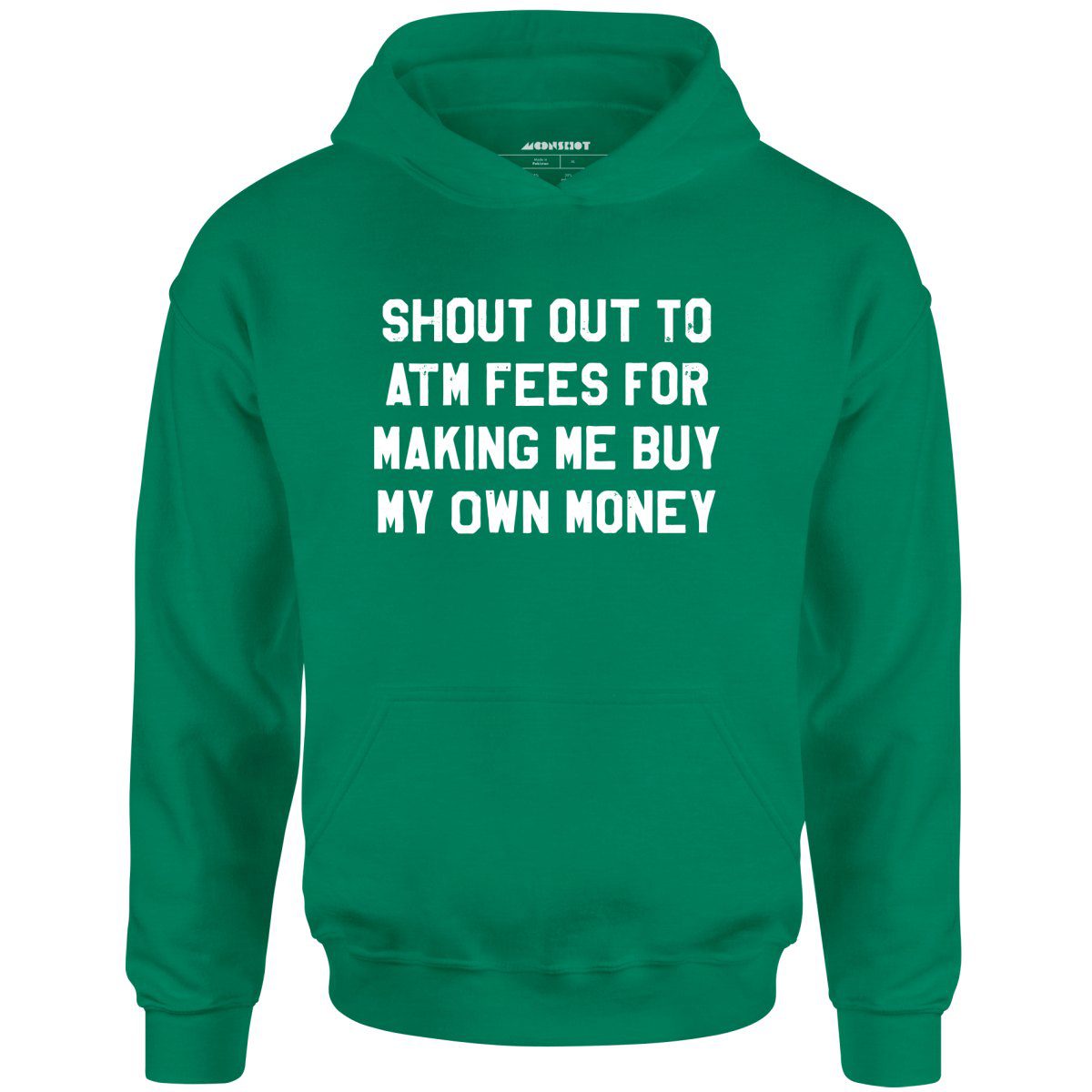 Shout Out To Atm Fees For Making Me Buy My Own Money – Unisex Hoodie