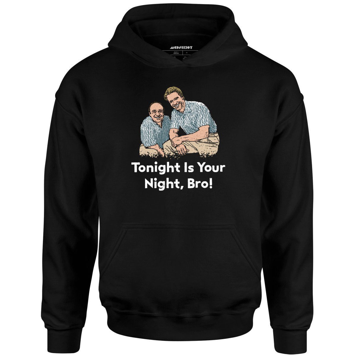 Tonight Is Your Night, Bro! – Unisex Hoodie