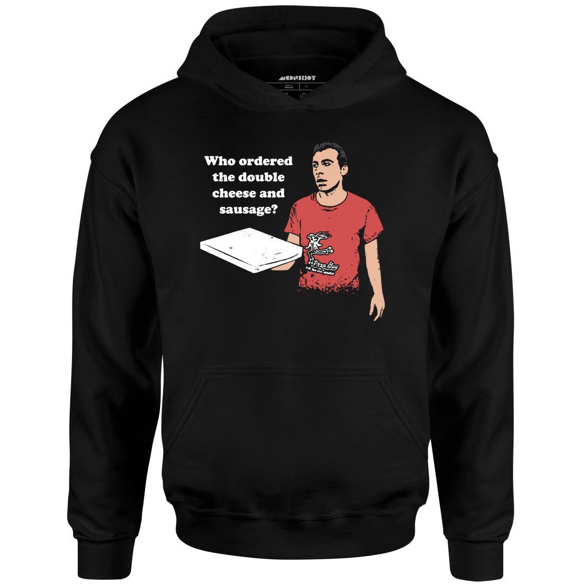 Who Ordered The Double Cheese And Sausage? – Unisex Hoodie